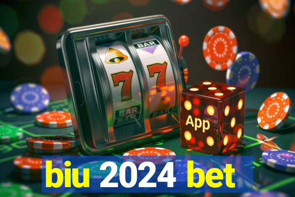 biu 2024 bet